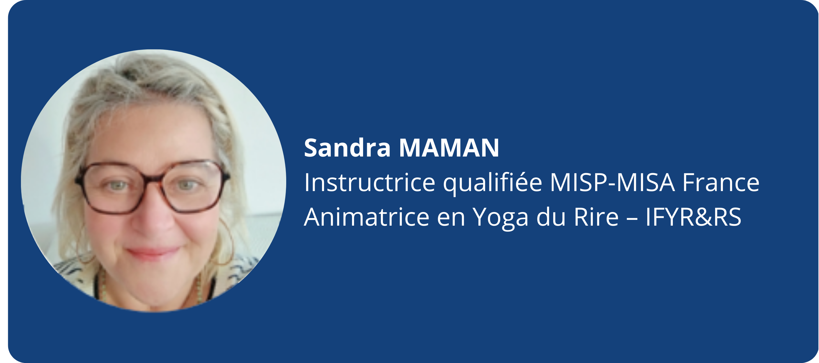 Sandra MAMAN Instructrice qualifiée MISP-MISA France Animatrice en Yoga du Rire – IFYR&RS (900 x 400 px) (1)